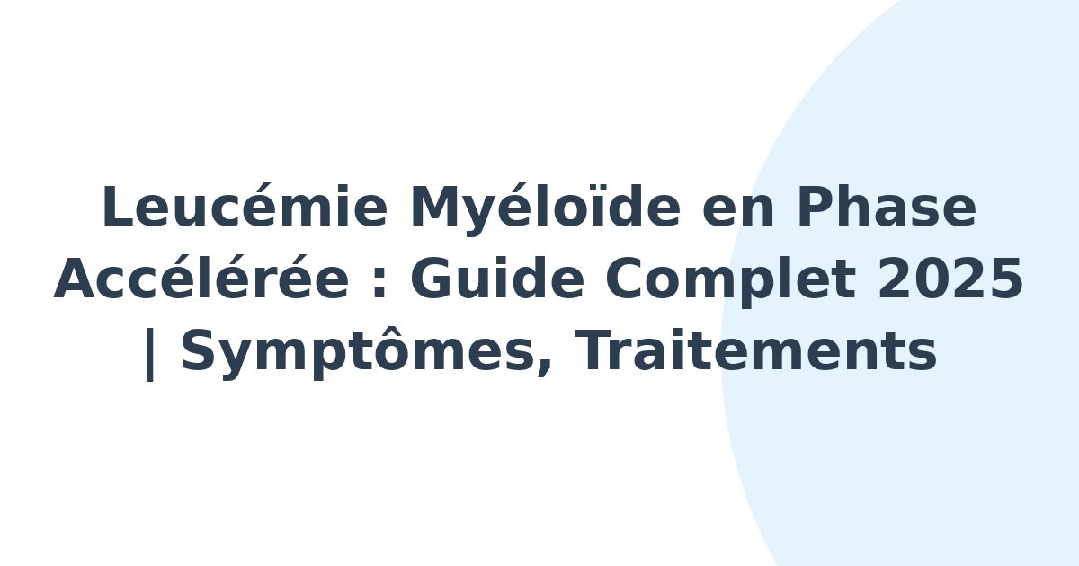 Leucémie myéloïde en phase accélérée