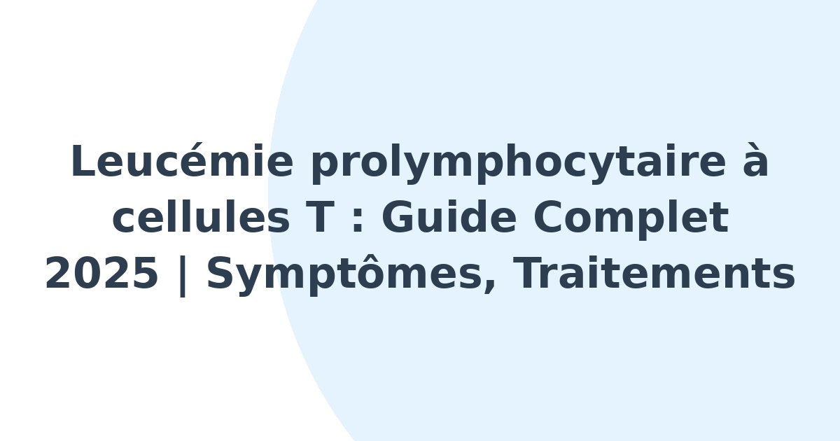 Leucémie prolymphocytaire à cellules T