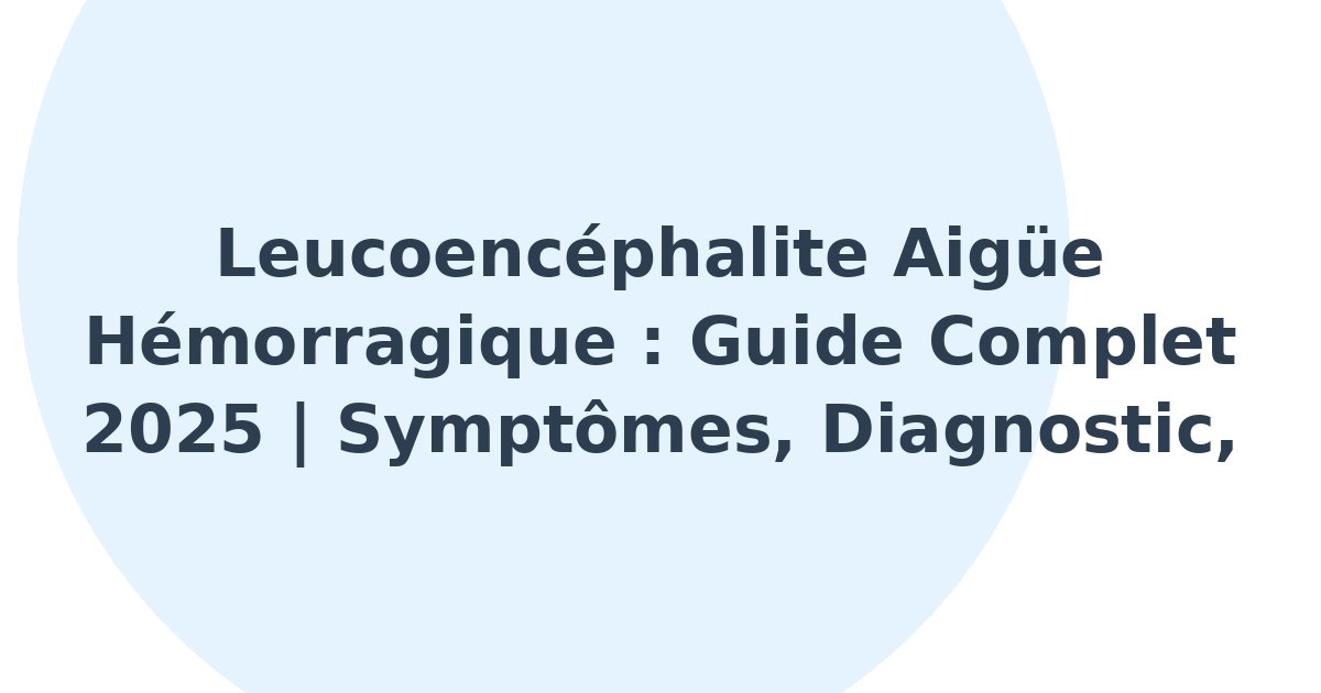 Leucoencéphalite aigüe hémorragique