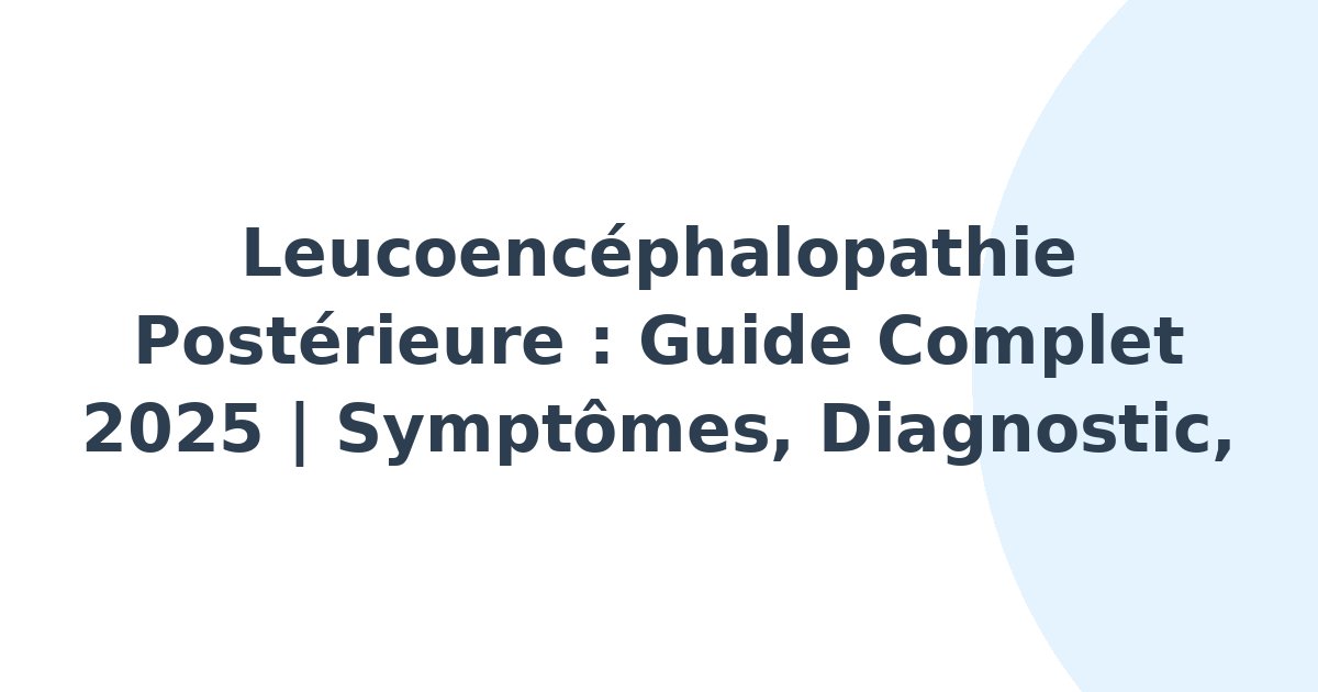Leucoencéphalopathie postérieure
