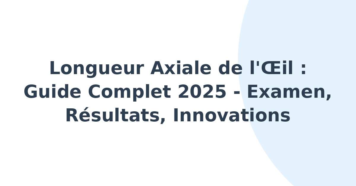 Longueur axiale de l'oeil