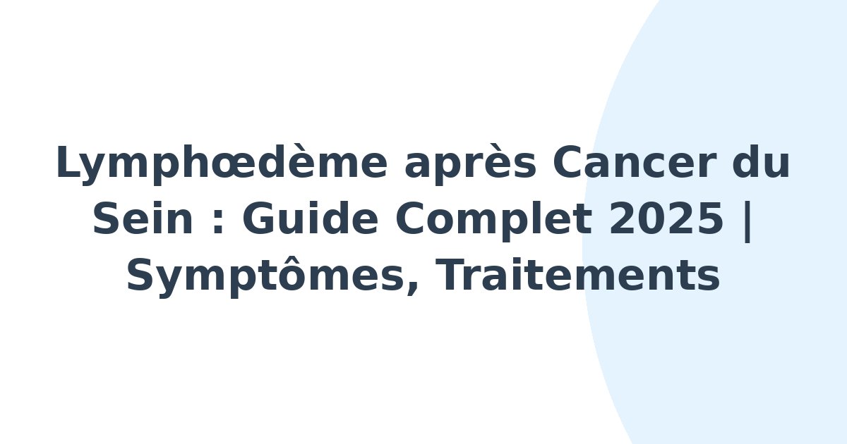 Lymphoedème après cancer du sein