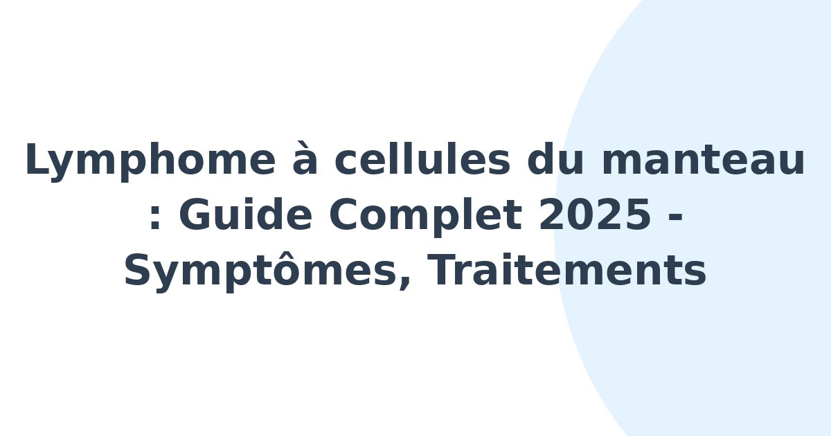 Lymphome à cellules du manteau