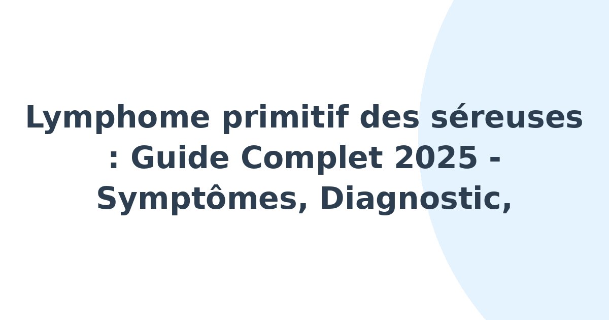 Lymphome primitif des séreuses