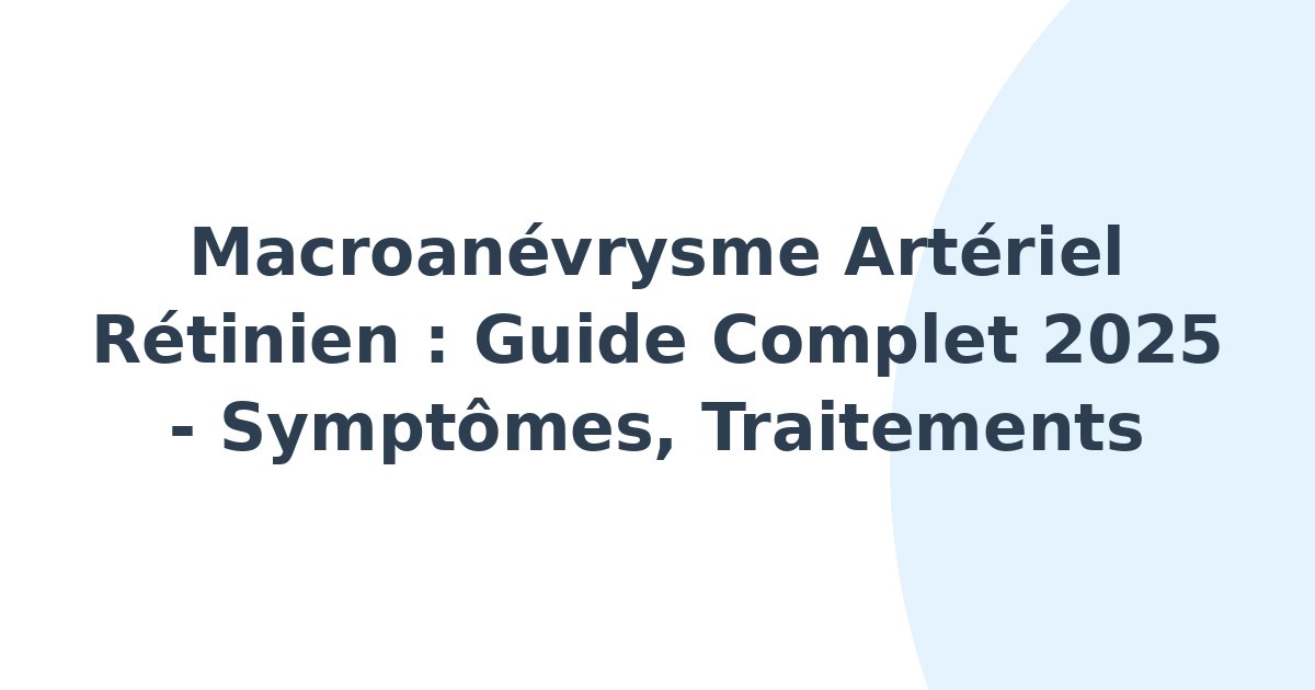 Macroanévrysme artériel rétinien