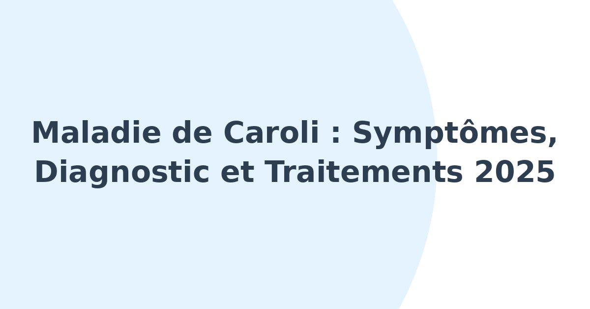 Maladie de Caroli
