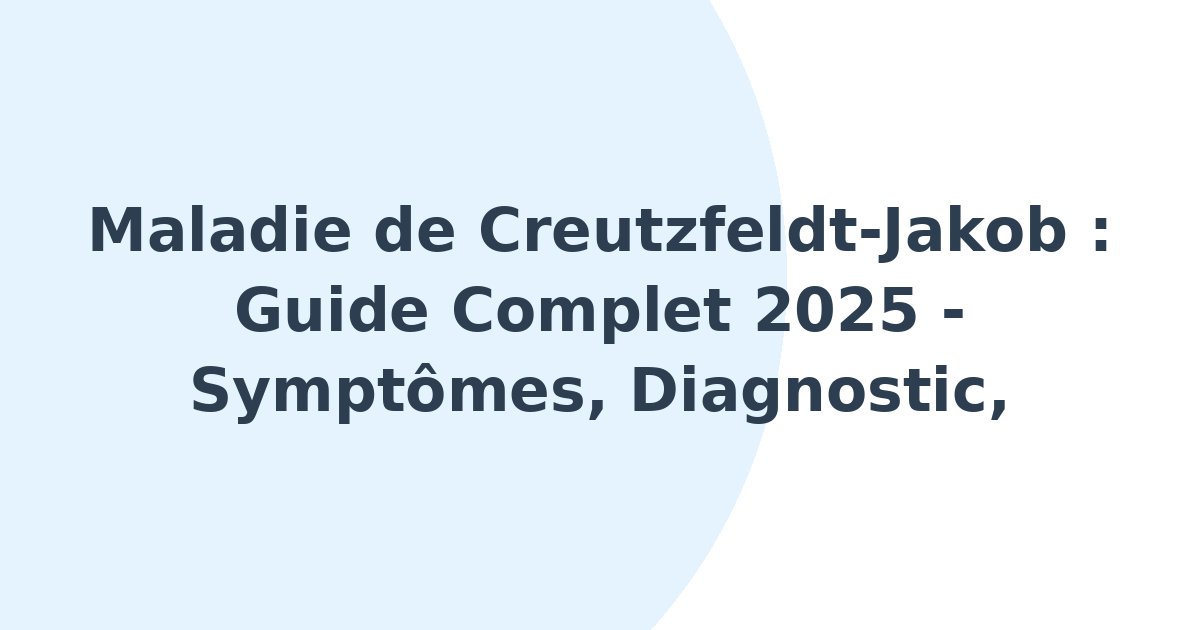 Maladie de Creutzfeldt-Jakob