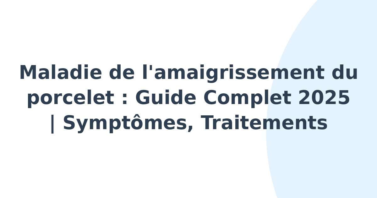 Maladie de l'amaigrissement du porcelet