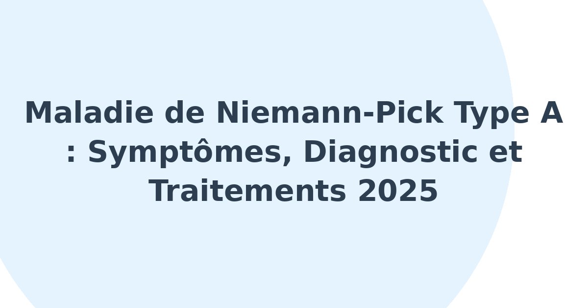 Maladie de Niemann-Pick de type A