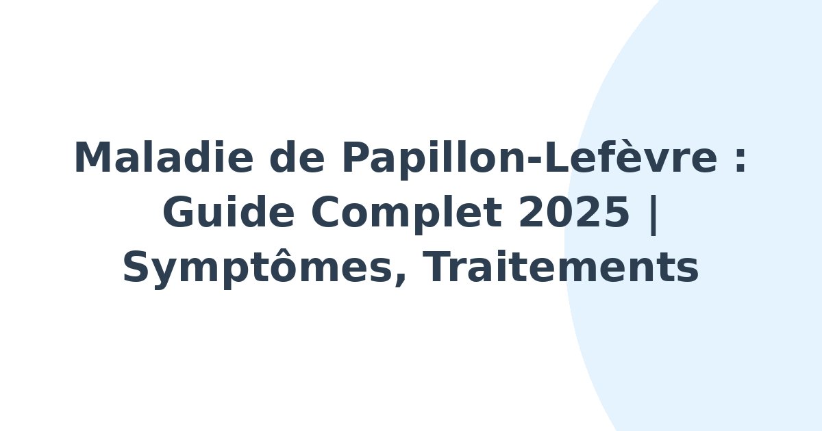 Maladie de Papillon-Lefèvre