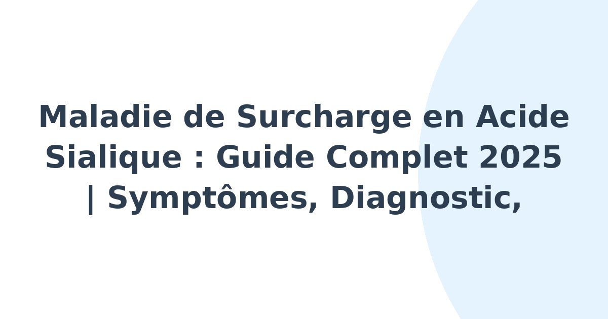 Maladie de surcharge en acide sialique