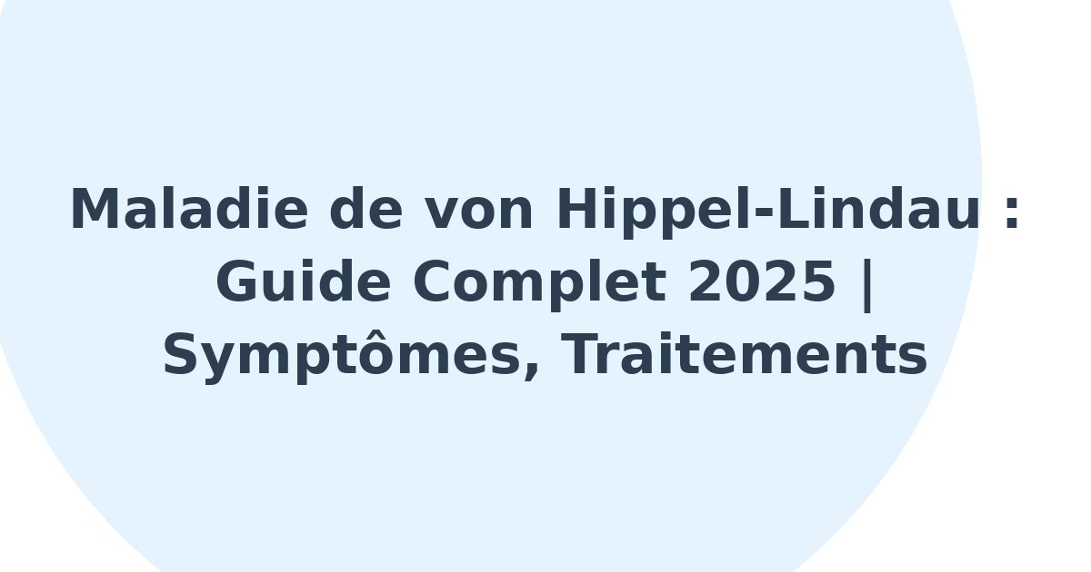 Maladie de von Hippel-Lindau