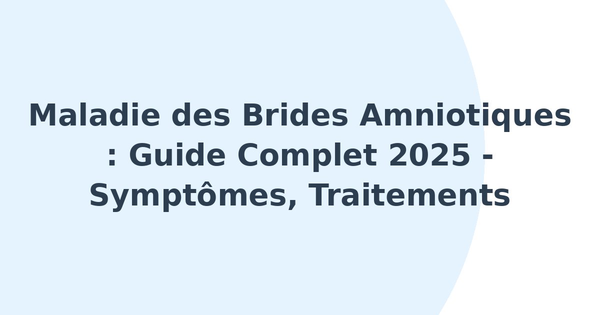 Maladie des brides amniotiques