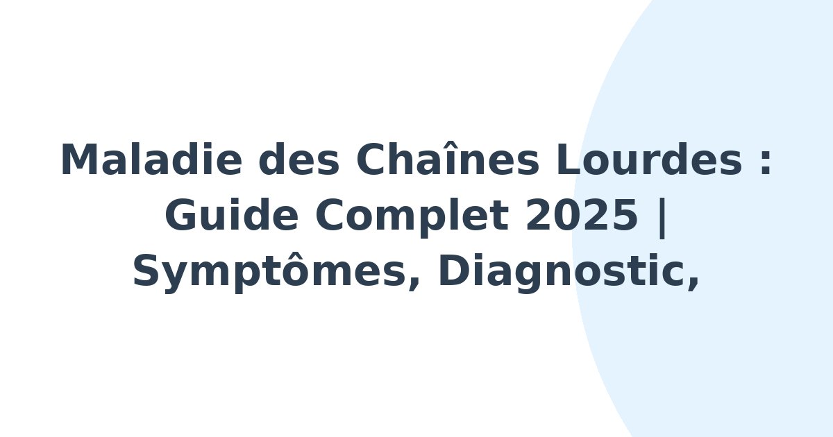 Maladie des chaines lourdes