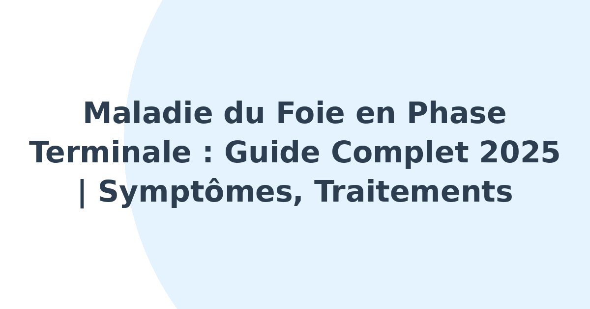 Maladie du foie en phase terminale