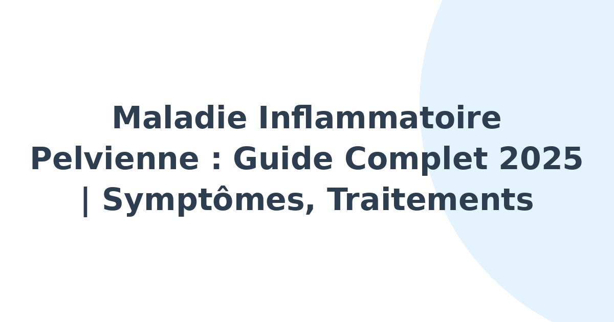 Maladie inflammatoire pelvienne