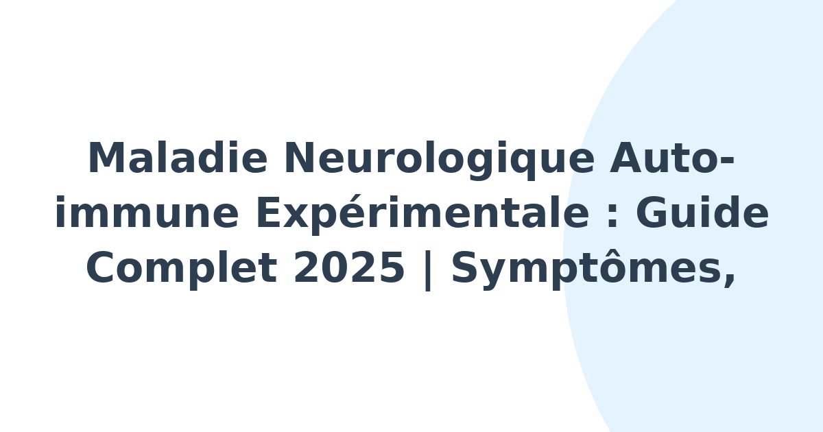Maladie neurologique auto-immune expérimentale