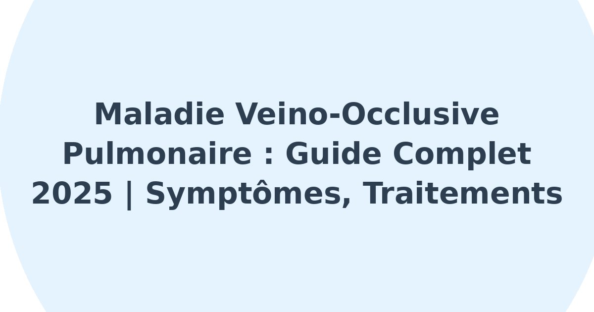 Maladie veino-occlusive pulmonaire