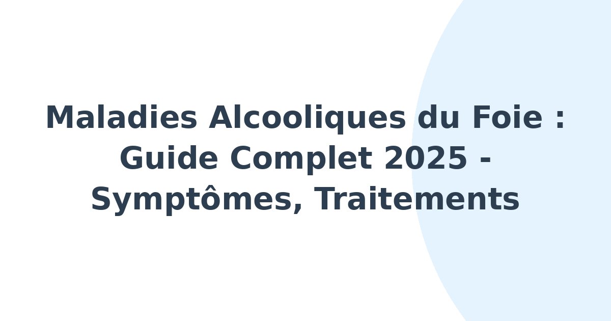 Maladies alcooliques du foie