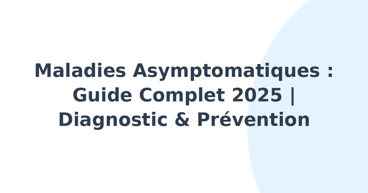Maladies asymptomatiques