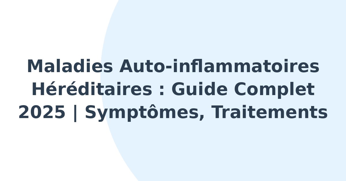 Maladies auto-inflammatoires héréditaires
