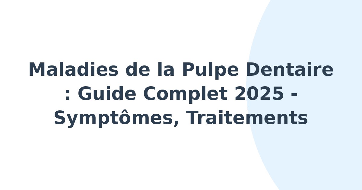 Maladies de la pulpe dentaire