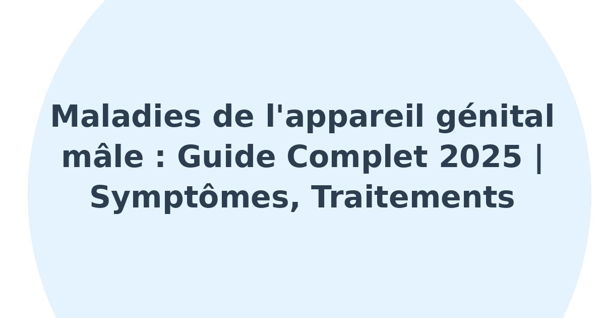 Maladies de l'appareil génital mâle
