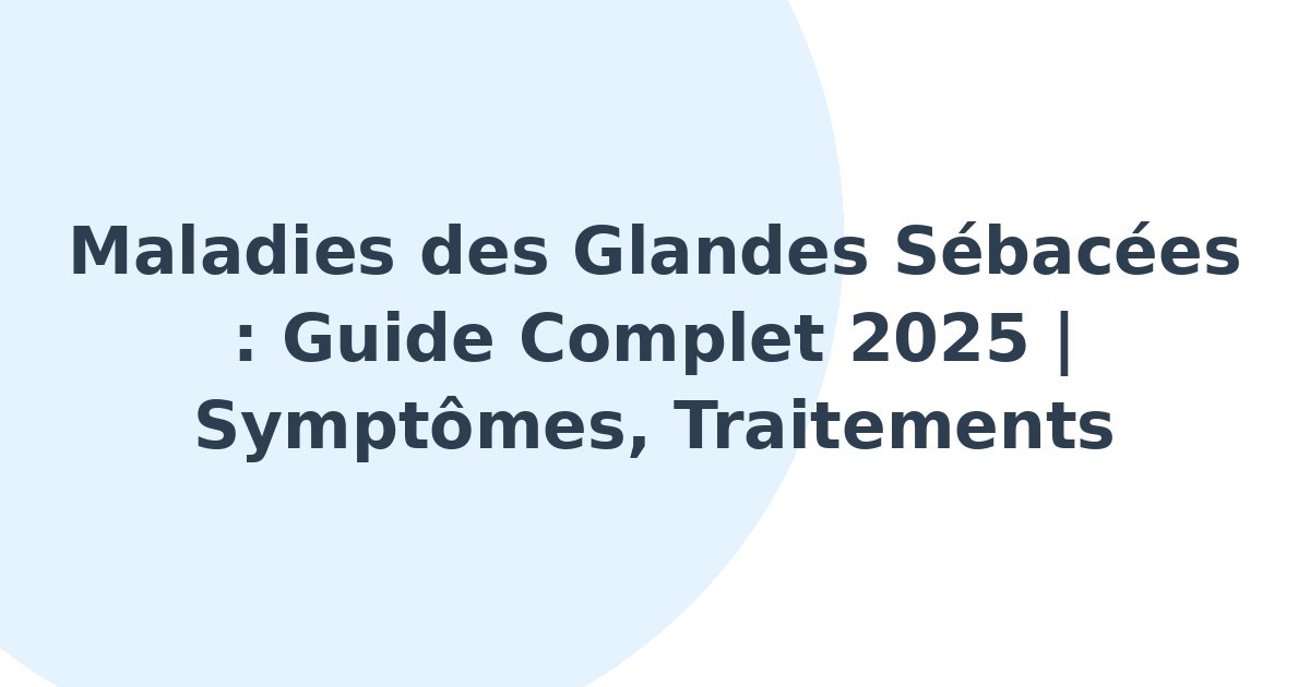 Maladies des glandes sébacées