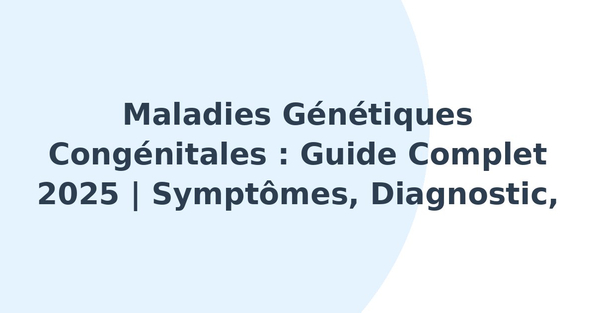 Maladies génétiques congénitales