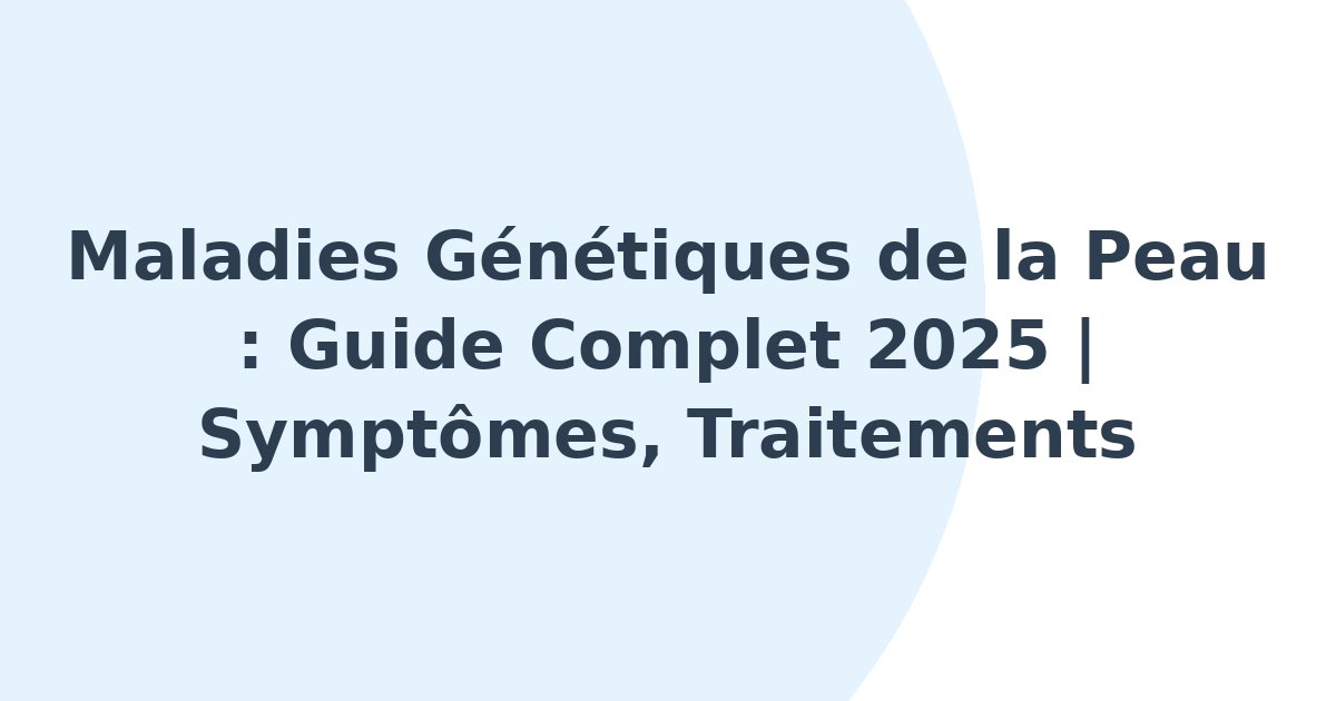 Maladies génétiques de la peau