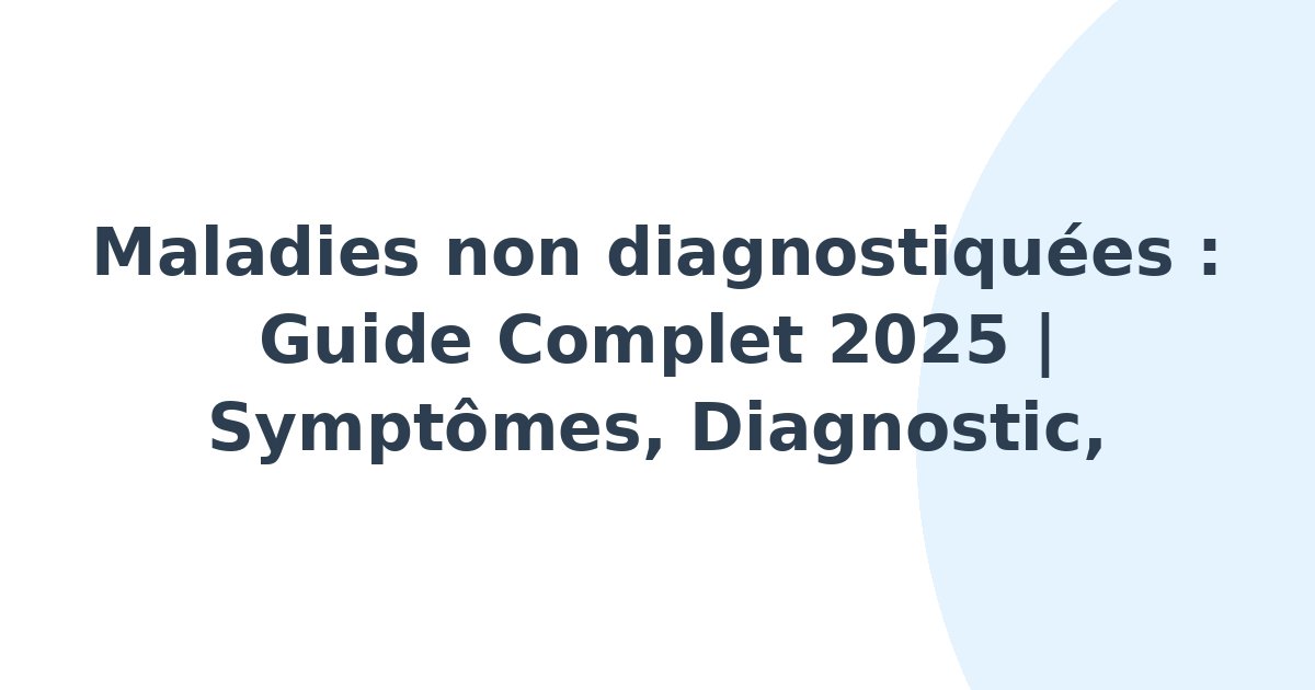 Maladies non diagnostiquées
