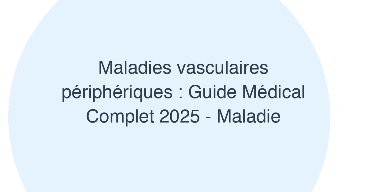 Maladies vasculaires périphériques