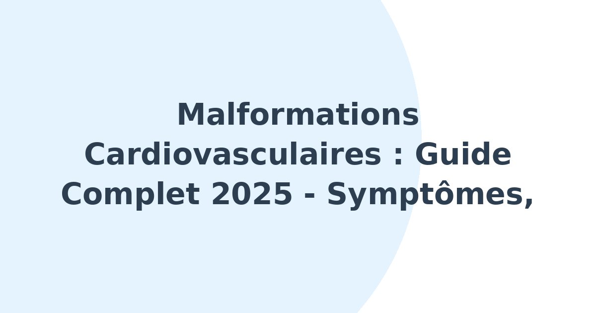 Malformations cardiovasculaires