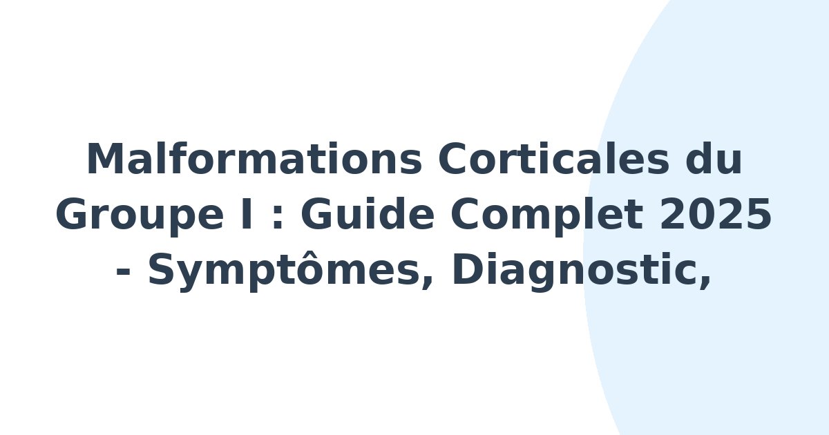 Malformations corticales du groupe I