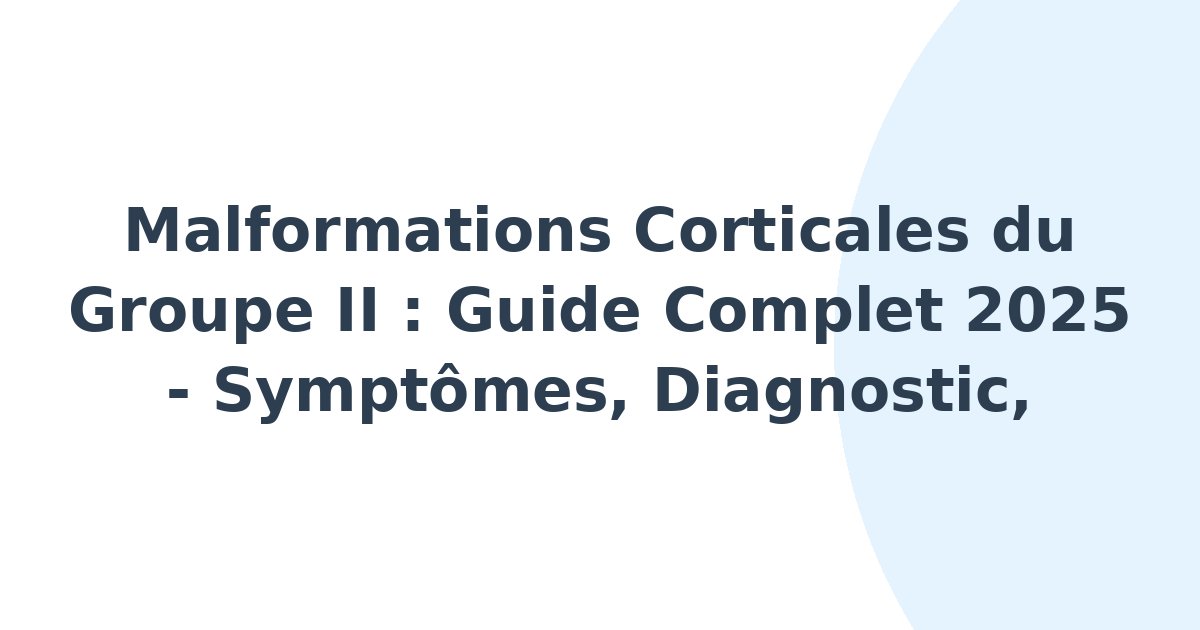 Malformations corticales du groupe II