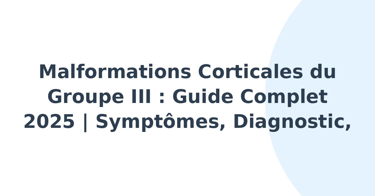 Malformations corticales du groupe III