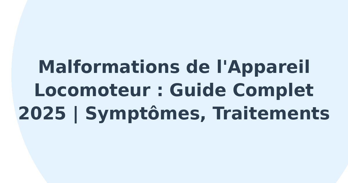 Malformations de l'appareil locomoteur