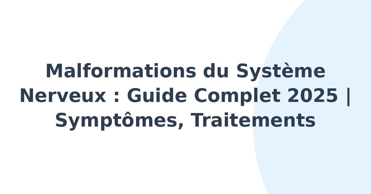 Malformations du système nerveux