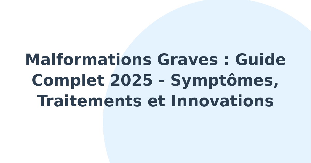 Malformations graves