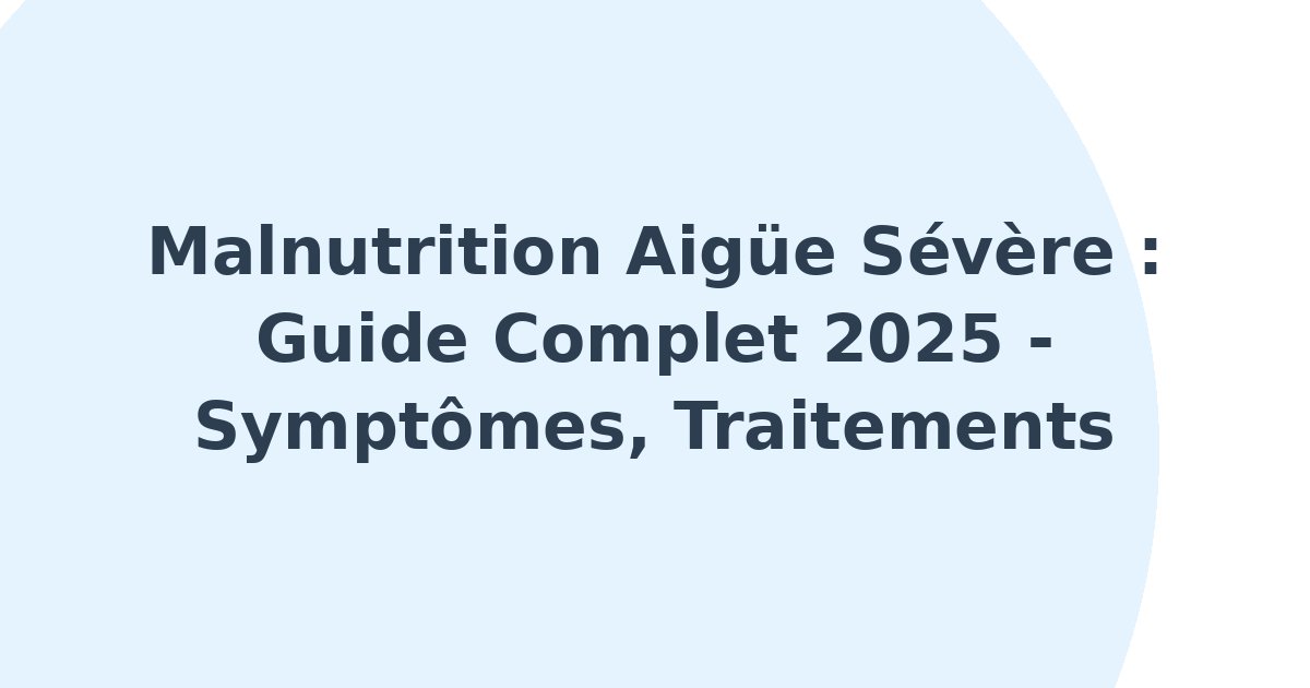 Malnutrition aigüe sévère