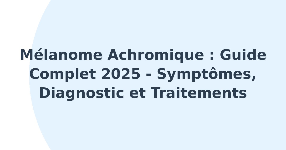Mélanome achromique