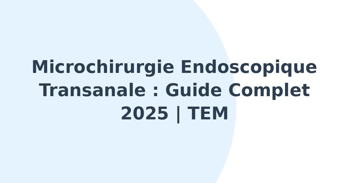 Microchirurgie endoscopique transanale