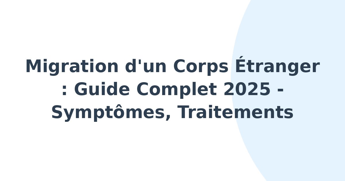 Migration d'un corps étranger