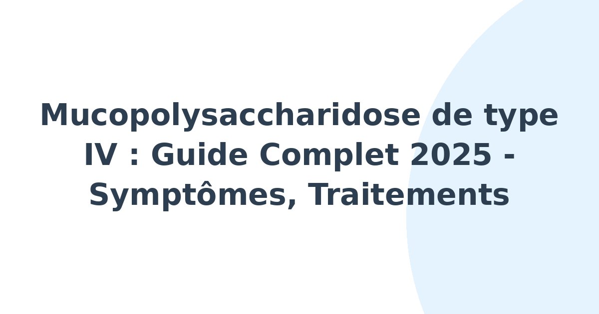 Mucopolysaccharidose de type IV