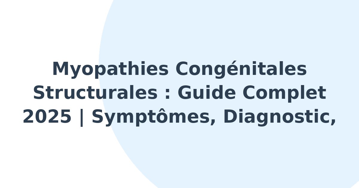 Myopathies congénitales structurales