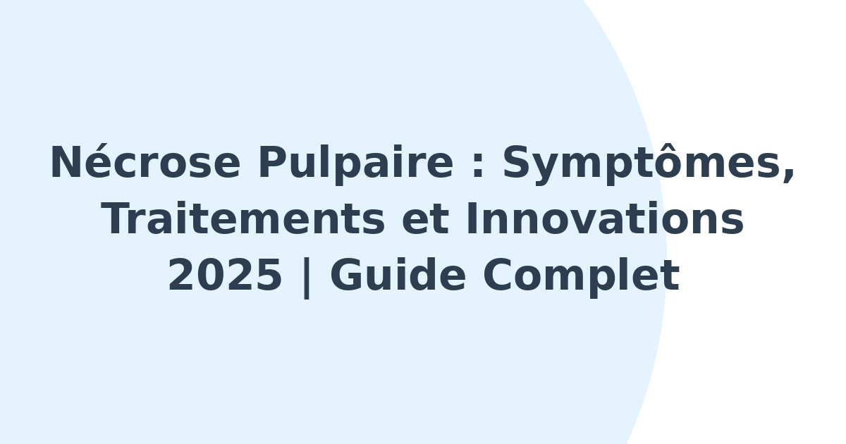 Nécrose pulpaire