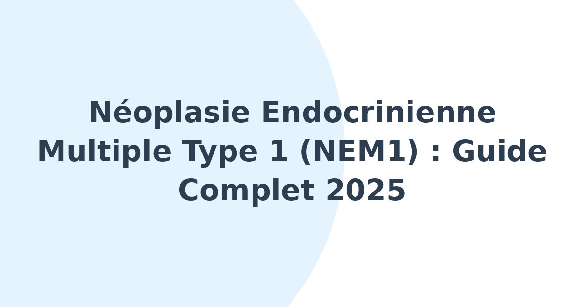 Néoplasie endocrinienne multiple de type 1
