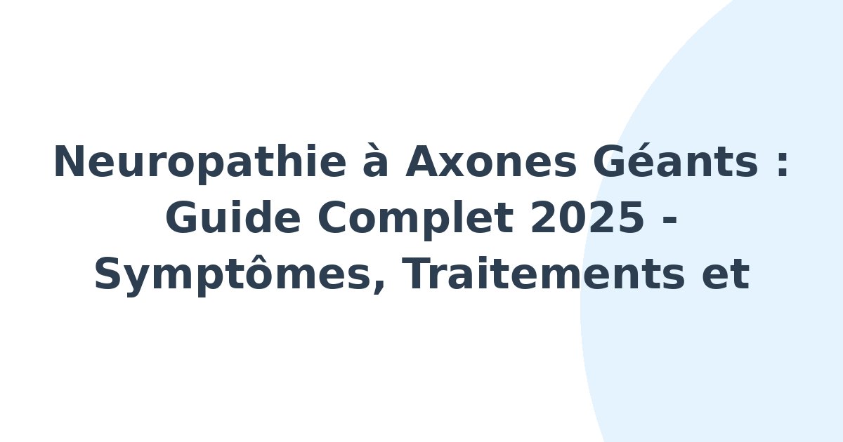 Neuropathie à axones géants