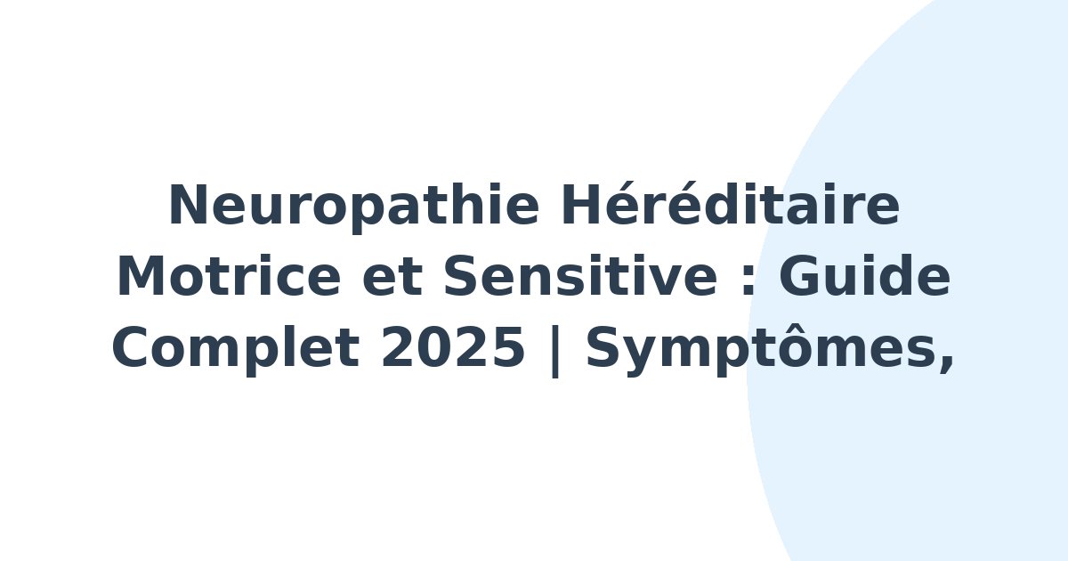 Neuropathie héréditaire motrice et sensitive