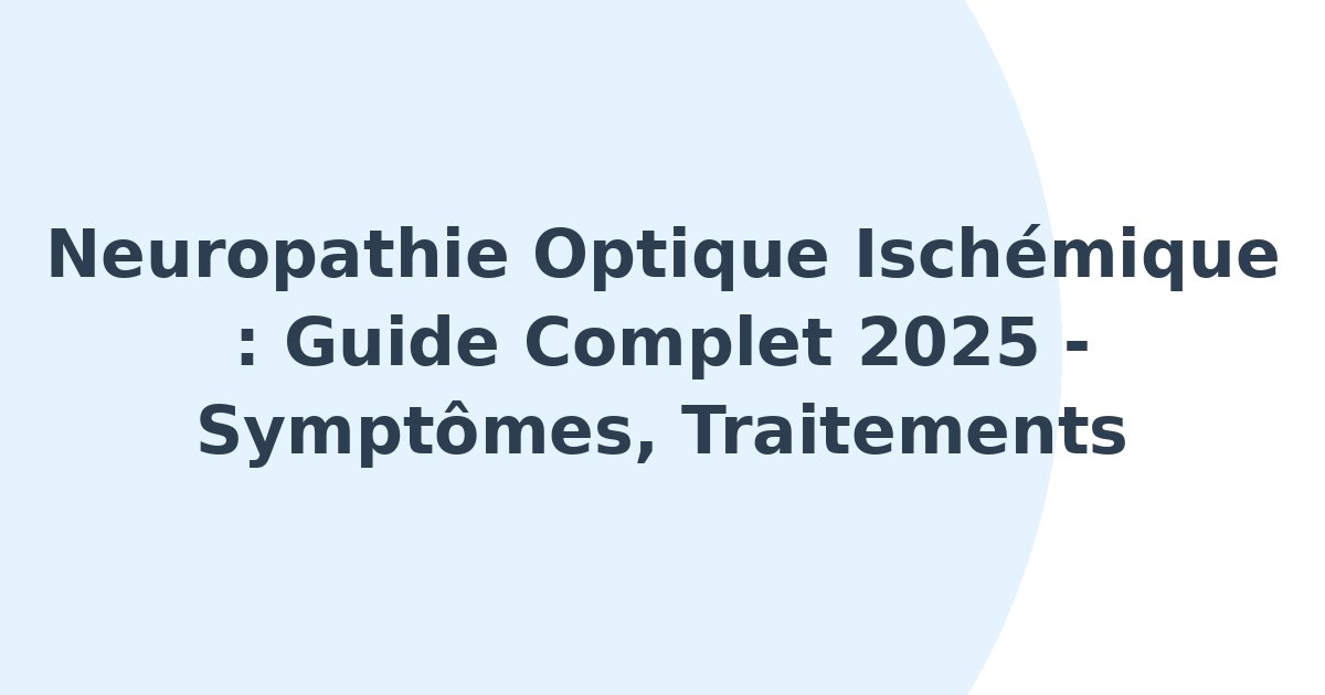 Neuropathie optique ischémique